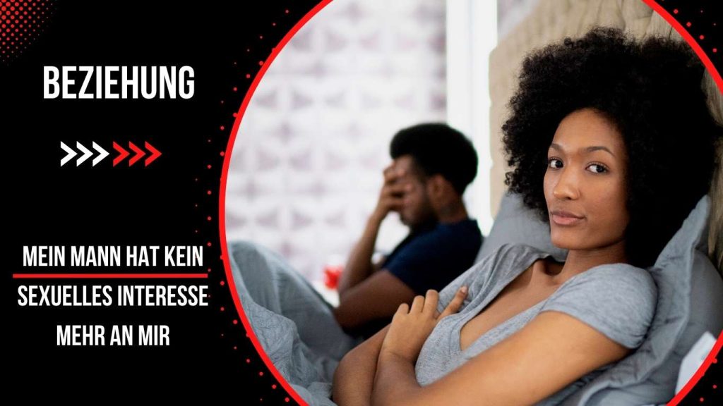 mein mann hat kein sexuelles interesse mehr an mir